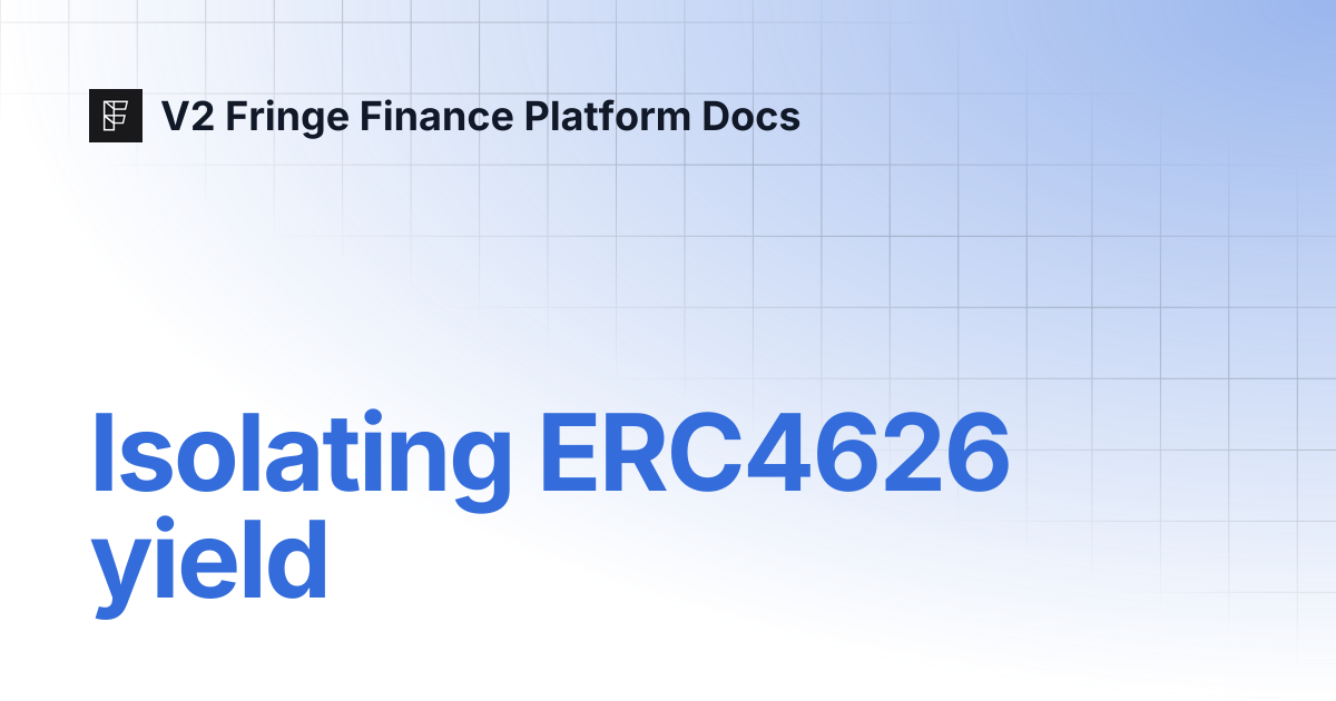 Isolating ERC4626 yield | V2 Fringe Finance Platform Docs