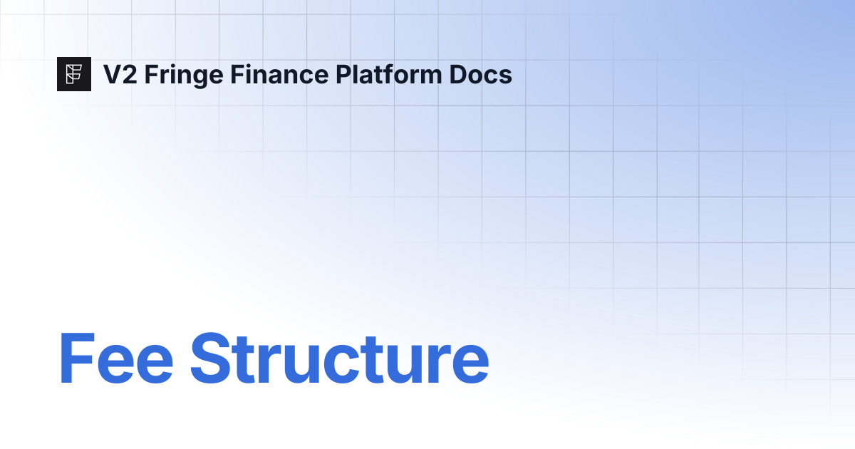 Fee Structure | V2 Fringe Finance Platform Docs